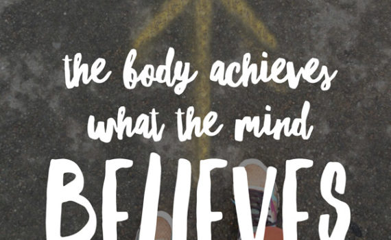 body achieves what the mind believes ArtOfYourSuccess.com