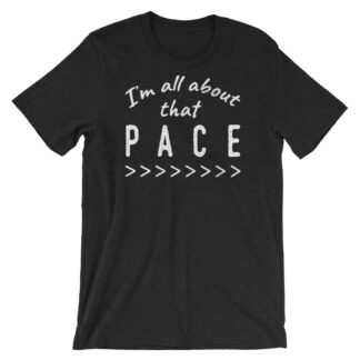 All About That Pace funny running T shirt