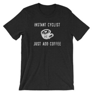 Instant Cyclist Just Add Coffee T-Shirt